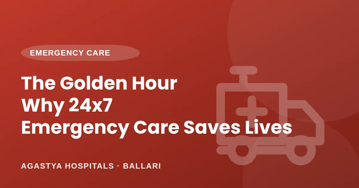 Why 24×7 Emergency Care Matters: The Golden Hour